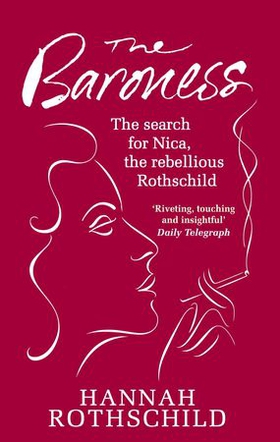 The Baroness - The Search for Nica the Rebellious Rothschild (ebok) av Hannah Rothschild