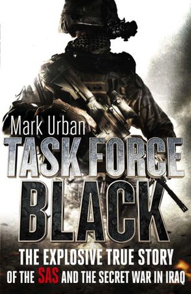 Task Force Black - The explosive true story of the SAS and the secret war in Iraq (ebok) av Mark Urban