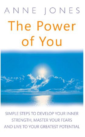 The power of you - simple steps to develop your inner strength, master your fears and live to your greatest potential (ebok) av Anne Jones