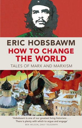 How To Change The World - Tales of Marx and Marxism (ebok) av Eric Hobsbawm