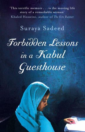 Forbidden Lessons In A Kabul Guesthouse - The True Story of a Woman Who Risked Everything to Bring Hope to Afghanistan (ebok) av Suraya Sadeed