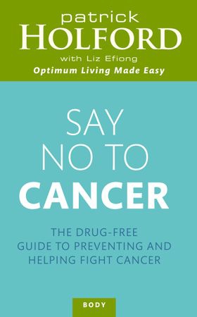 Say No To Cancer - The drug-free guide to preventing and helping fight cancer (ebok) av Patrick Holford