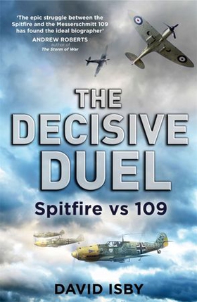 The Decisive Duel - Spitfire vs 109 (ebok) av David Isby