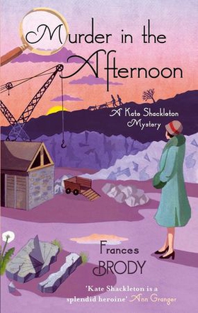 Murder In The Afternoon - Book 3 in the Kate Shackleton mysteries (ebok) av Frances Brody