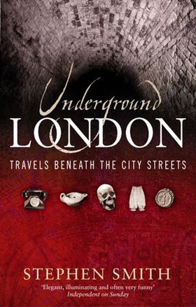 Underground London - Travels Beneath the City Streets (ebok) av Stephen Smith