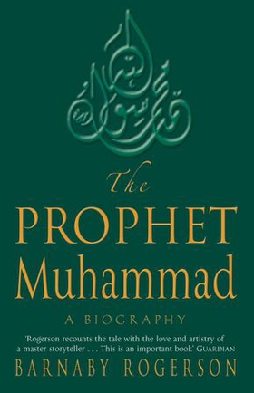The Prophet Muhammad - A Biography (ebok) av Barnaby Rogerson