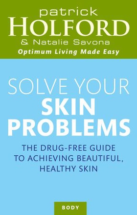 Solve Your Skin Problems (ebok) av Patrick Holford