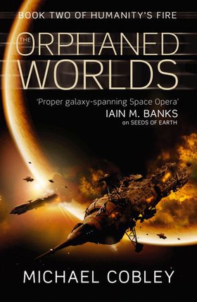 The Orphaned Worlds - Book Two of Humanity's Fire (ebok) av Michael Cobley