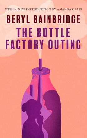 The Bottle Factory Outing - Shortlisted for the Booker Prize, 1974 (ebok) av Beryl Bainbridge