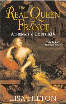 The Real Queen Of France - Athenais and Louis XIV (ebok) av Lisa Hilton