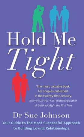 Hold Me Tight - Your Guide to the Most Successful Approach to Building Loving Relationships (ebok) av Sue Johnson