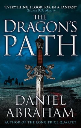 The Dragon's Path - Book 1 of The Dagger and the Coin (ebok) av Daniel Abraham