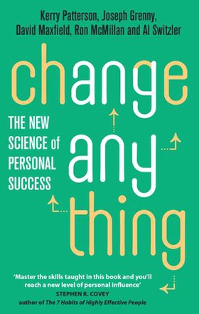 Change Anything - The new science of personal success (ebok) av Kerry Patterson