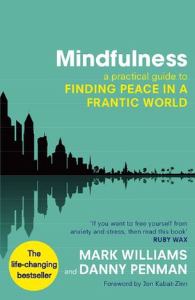 Mindfulness - A practical guide to finding peace in a frantic world (ebok) av Mark Williams