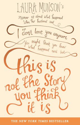 This Is Not The Story You Think It Is - A Summer of Letting Go, Loving from Afar and 21 Jars of Tomato Sauce (ebok) av Laura Munson