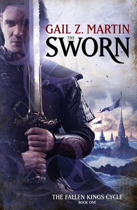 The Sworn - The Fallen Kings Cycle: Book One (ebok) av Gail Z. Martin