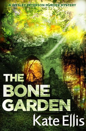 The Bone Garden - Book 5 in the DI Wesley Peterson crime series (ebok) av Kate Ellis