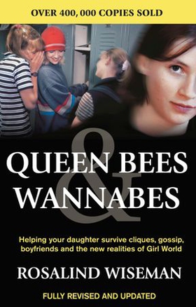 Queen Bees And Wannabes for the Facebook Generation - Helping your teenage daughter survive cliques, gossip, bullying and boyfriends (ebok) av Rosalind Wiseman