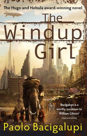 The Windup Girl - Winner of Five Major SF Awards (ebok) av Paolo Bacigalupi