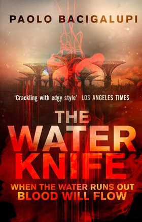 The Water Knife (ebok) av Paolo Bacigalupi