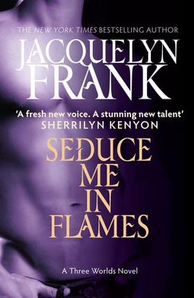 Seduce Me In Flames - Number 2 in series (ebok) av Jacquelyn Frank