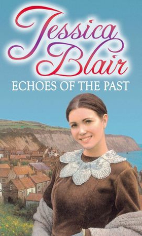 Echoes Of The Past (ebok) av Jessica Blair