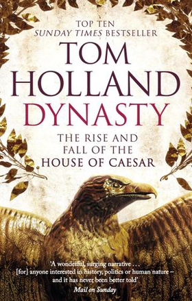 Dynasty - The Rise and Fall of the House of Caesar (ebok) av Tom Holland