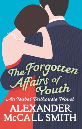 The Forgotten Affairs Of Youth (ebok) av Alexander McCall Smith