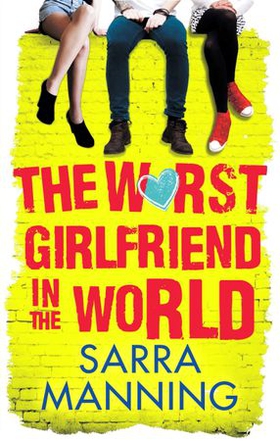 The Worst Girlfriend in the World (ebok) av Sarra Manning
