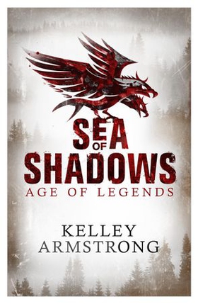 Sea of Shadows - Book 1 of the Age of Legends Series (ebok) av Kelley Armstrong