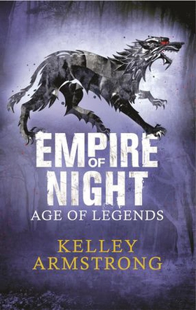 Empire of Night - Book 2 in the Age of Legends Trilogy (ebok) av Kelley Armstrong