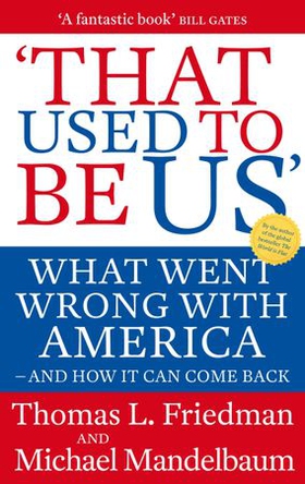 That Used To Be Us - What Went Wrong with America - and How It Can Come Back (ebok) av Thomas Friedman