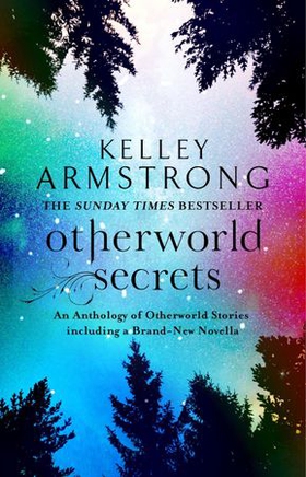 Otherworld Secrets - Book 4 of the Tales of the Otherworld Series (ebok) av Kelley Armstrong