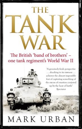 The Tank War - The Men, the Machines and the Long Road to Victory (ebok) av Mark Urban