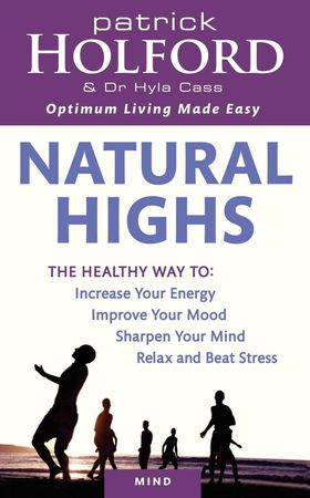 Natural Highs - The healthy way to increase your energy, improve your mood, sharpen your mind, relax and beat stress (ebok) av Patrick Holford