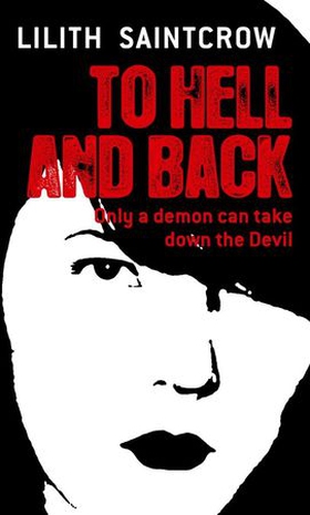 To Hell And Back - The Dante Valentine Novels: Book Five (ebok) av Lilith Saintcrow