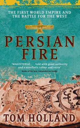 Persian Fire - The First World Empire, Battle for the West - 'Magisterial' Books of the Year, Independent (ebok) av Tom Holland