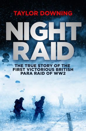 Night Raid - The True Story of the First Victorious British Para Raid of WWII (ebok) av Taylor Downing