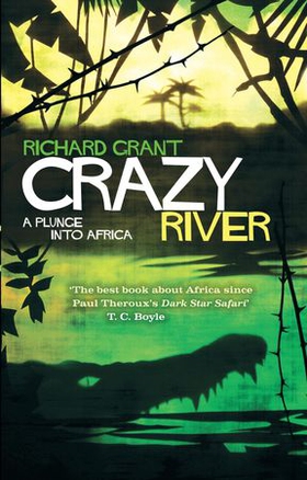 Crazy River - A Plunge into Africa (ebok) av Richard Grant