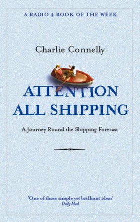Attention All Shipping - A Journey Round the Shipping Forecast (ebok) av Charlie Connelly