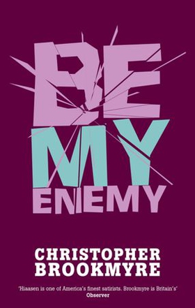 Be My Enemy (ebok) av Christopher Brookmyre