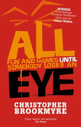All Fun And Games Until Somebody Loses An Eye (ebok) av Christopher Brookmyre