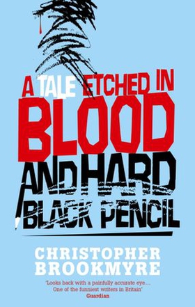 A Tale Etched In Blood And Hard Black Pencil (ebok) av Christopher Brookmyre