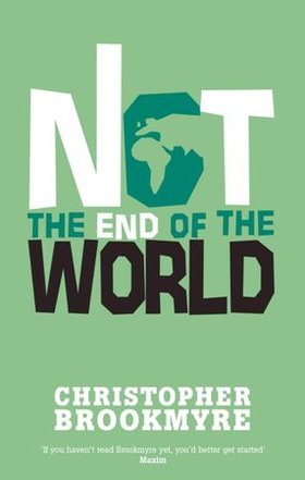 Not The End Of The World (ebok) av Christopher Brookmyre