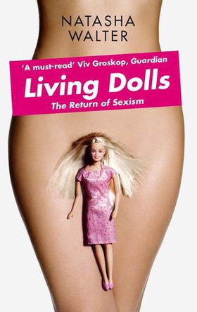 Living Dolls - The Return of Sexism (ebok) av Natasha Walter
