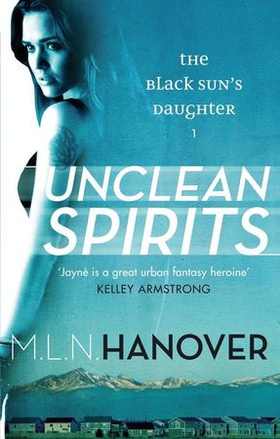 Unclean Spirits - Black Sun's Daughter: Book One (ebok) av M. L. N. Hanover