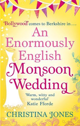 An Enormously English Monsoon Wedding - Monsoon Wedding meets Bend It Like Beckham in this hilarious romantic comedy . . . (ebok) av Christina Jones