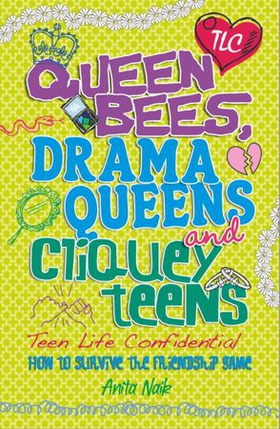 Queen Bees, Drama Queens & Cliquey Teens (ebok) av Anita Naik