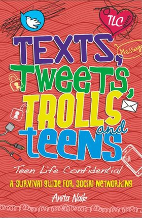 Texts, Tweets, Trolls and Teens (ebok) av Anita Naik
