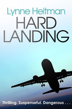 Hard Landing - A gripping thriller set in a dangerous international airport (ebok) av Lynne Heitman